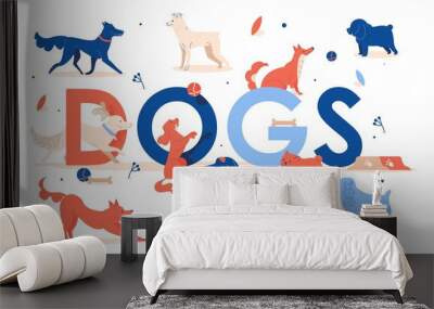 Vector puppies in different poses. Stretches, sits, stands, eats, asks for food. Concept pet love illustration in red, blue color with large lettering dogs Wall mural