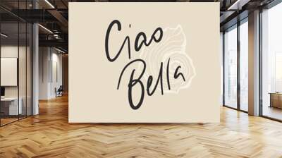 Vector linear poster with shell and motivation phrase Ciao Bella. Hand-drawn vintage poster with handwritten font isolated on beige background. For design, print, interior or background. Wall mural