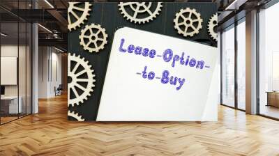 Business concept about Lease-Option-To-Buy with phrase on the page. Wall mural