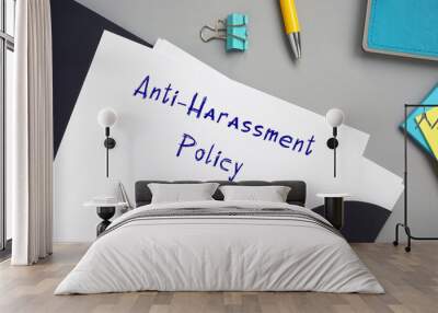 Legal concept meaning Anti-Harassment Policy with phrase on the sheet. Wall mural