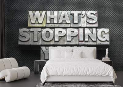 what stopping you bm Wall mural