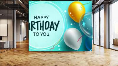 Birthday greeting vector template design. Happy birthday to you text in circle space with colorful balloons floating in background for birth day party messages. Vector illustration.
 Wall mural