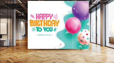 Happy birthday greeting vector template design. Birthday greeting text with floating balloons party elements in abstract green background. Vector illustration invitation card design.  
 Wall mural