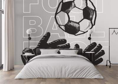 Template Sport Layout Design, soccer football. Football league tournament poster vector illustration. Ball with gloves, hands football pitch background. Wall mural