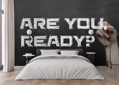 Are you ready phrase on a blackboard, written with chalk in a hand. Wall mural