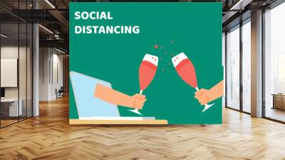 Social Distancing with COVID-19 crisis concept: There are two hands from laptop hold glass of cold champagne or wine for celebrate together. Protect corona virus. Cartoon vector style for your  Wall mural