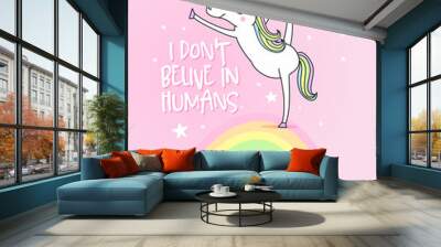 I don't believe in humans - funny vector quotes and unicorn drawing. Lettering poster or t-shirt textile graphic design. / Cute unicorn character illustration on isolated pink background. Wall mural