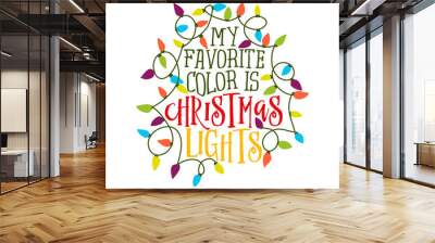 My favorite color is Christmas lights - Calligraphy phrase for Christmas. Hand drawn lettering for Xmas greetings cards, invitations. Good for t-shirt, mug, gift, printing press. Holiday quotes. Wall mural