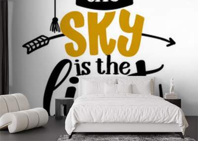 The sky is the limit - Typography. blck text isolated white background. Vector illustration of a graduating class of 2020. graphics elements for t-shirts, and the idea for the sign Wall mural