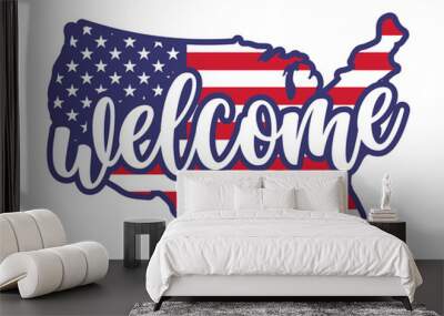 Welcome in USA shaped american flag - Independence Day USA with motivational text. Good for T-shirts, Happy july 4th. Independence Day USA holiday. Stop racism, lovely slogan against discrimination. Wall mural