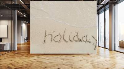 holiday, word drawn on the beach Wall mural