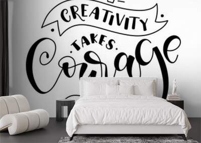 Creativity takes courage black lettering isolated on white background, vector illustration with calligraphy and doodle crown Wall mural