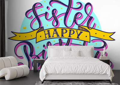 Sister Happy Birthday colored text with ribbon - vector stock illustration. Hand drawn calligraphy isolated on white background Wall mural