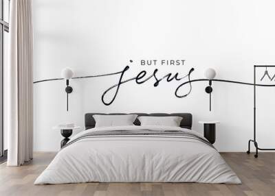 But first Jesus vector religions lettering. Modern line lettering illustration. Hand drawn calligraphy with swooshes. Text for holiday greeting card and t-shirt print. Christianity quote about Jesus Wall mural