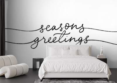 Seasons Greetings mono line lettering with swashes. Hand lettering calligraphic inscription by pen. Handmade vector calligraphy isolated on white background. Vector black cursive text.  Wall mural