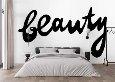 Handwritten vector typography. Beauty lettering text isolated on white background. Hand drawn illustration. Monochrome typographic inscription. Banner, poster template Wall mural