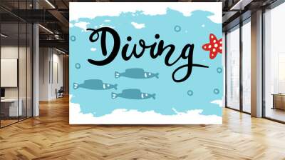 The words Let's Dive are written in a cute handwriting. An inspiring quote. Fish, starfish. Lettering, text. Vector illustration Wall mural