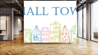 Color vector in doodle style. Collection of cute hand drawn houses. All objects isolated on white. For kids design.Outline drawing. Concept for banner or basement with street of small town with houses Wall mural