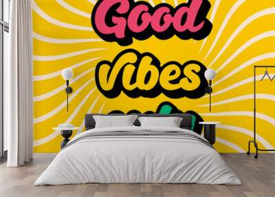 Retro poster, cover with the typographic phrase Good vibes only. An inspiring, positive quote. Vintage lettering with an extruded shadow. Vector text illustration on a yellow abstract sun background. Wall mural