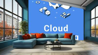 Cloud computing data center technology network cyberspace global hosting mobile banner isometric vector illustration. Database innovation server system storage backup upload digital connection Wall mural