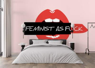 Red open lips with lipstick and feminist lettering: Feminist as fuck. Feminism quote, woman motivational slogan. Modern print in pop art style. Feminist glamour mouth Vector illustration. Wall mural