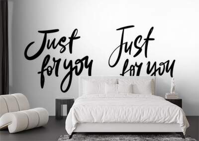 Set of two calligraphy lettering: Just for you. Wall mural