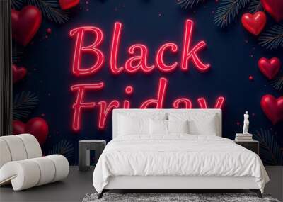 Pink neon letters black Friday on a dark background surrounded by red hearts and fir branches. Wall mural