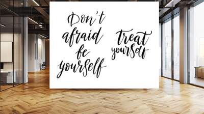 Don't afraid be yourself vector quote. Life positive motivation quote for poster, card, print. Graphic script hand drawn lettering, ink calligraphy. Vector illustration isolated on white background Wall mural